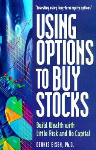 Using Options to Buy Stocks: Build Wealth with Little Risk an – VERY GOOD