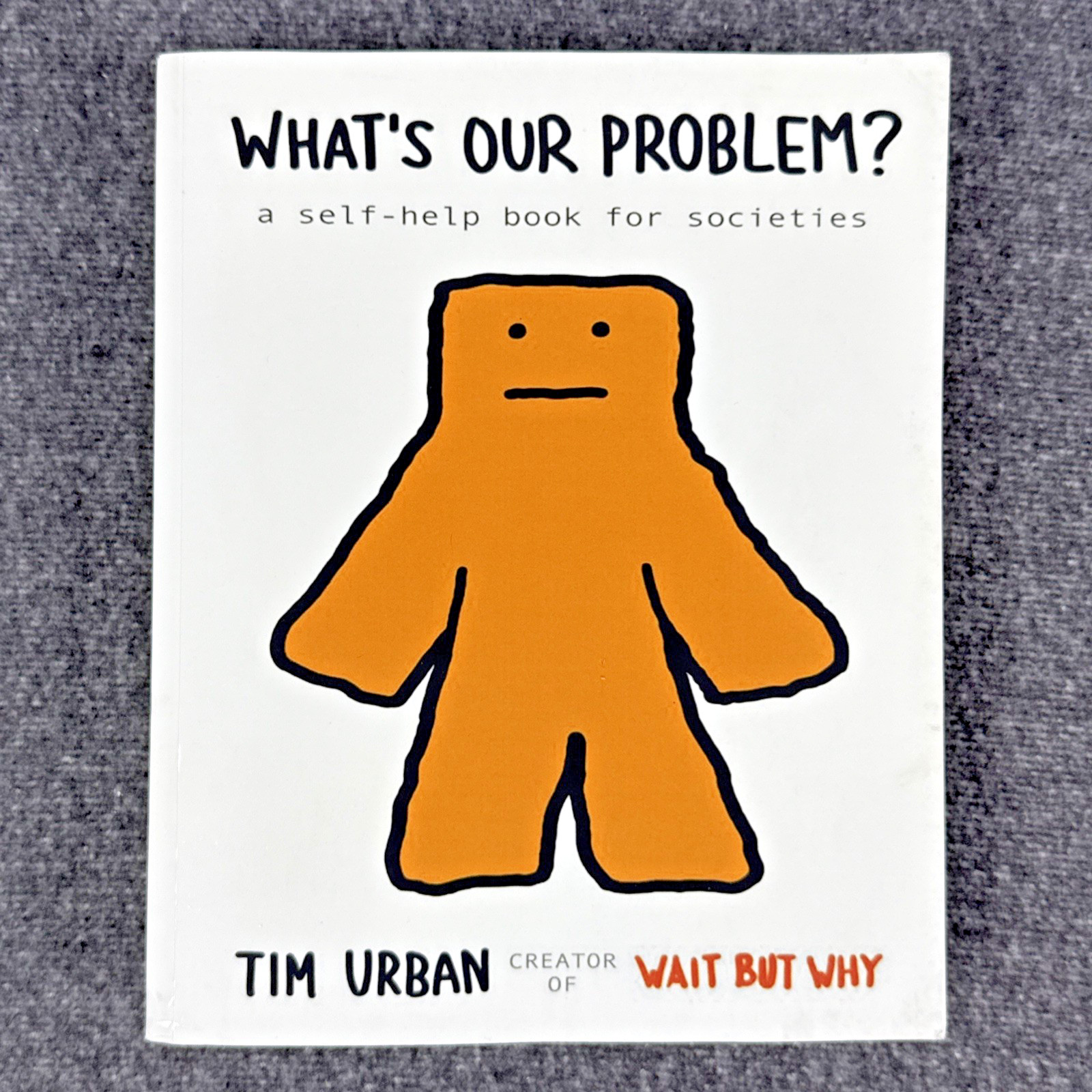 What’s Our Problem? Self-Help Book for Societies by Tim Urban 2023 First Edition