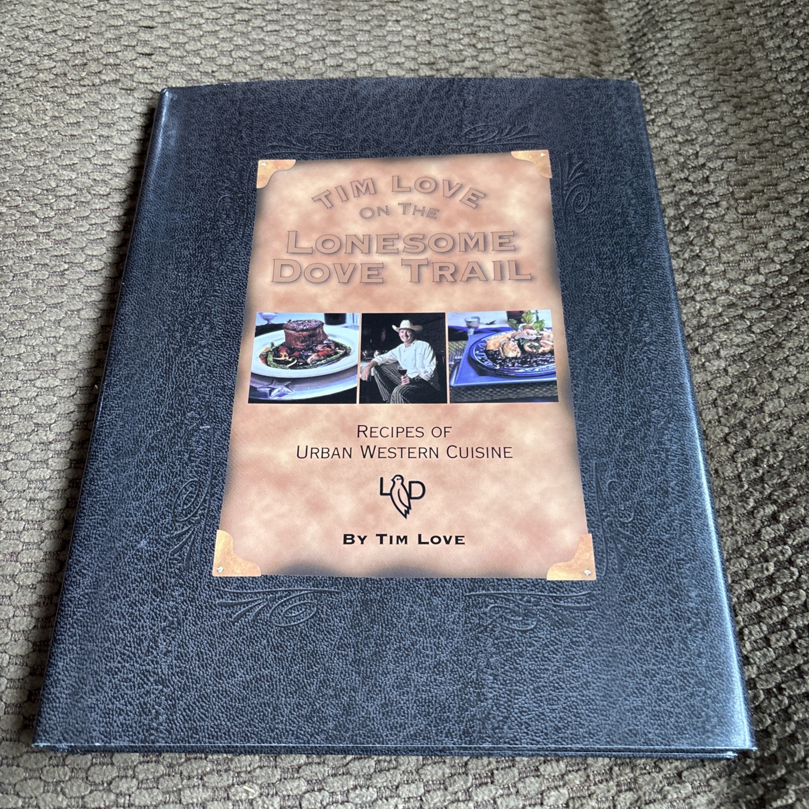 Tim Love On The Lonesome Dove Trail First Edition Recipes Of Urban Western Cuisi