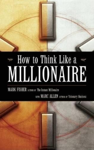 Marc Allen Mark Fisher How to Think Like a Millionaire (Paperback)