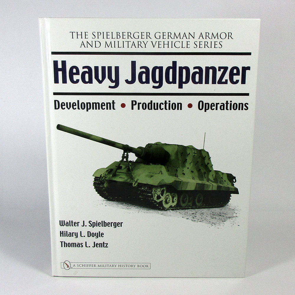 Heavy Jagdpanzer: Development – Production – Operations by Walter J. Spielberger