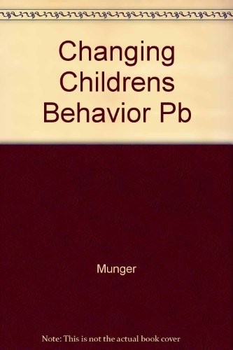 Changing Children’s Behavior Quickly – Munger, Richard L. – Very Good – See …