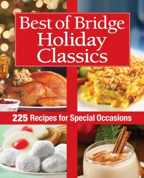 Best of Bridge Holiday Classics : 225 Recipes for Special Occasio