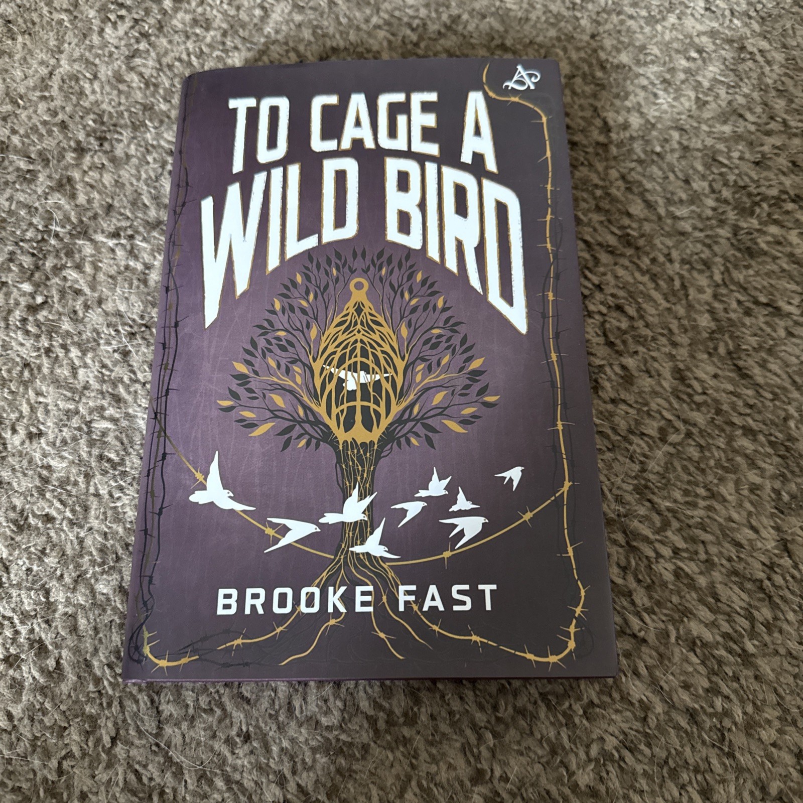 To Cage A Wild Bird By Brooke Fast Allurial Special Edition HardCover & Bookmark