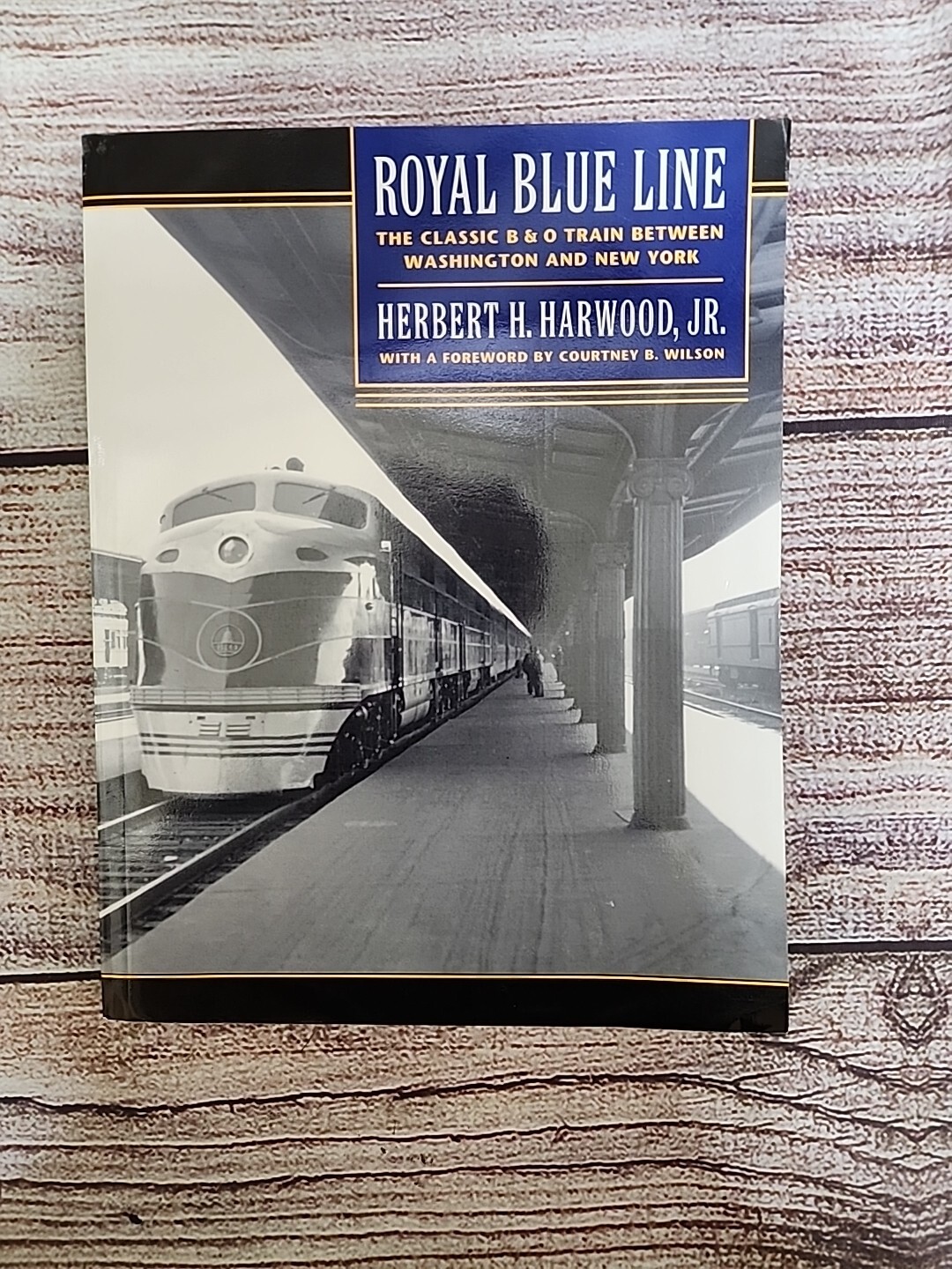 Royal Blue Line: The Classic B&O Train Between WA & New York by Harwood JR – LN
