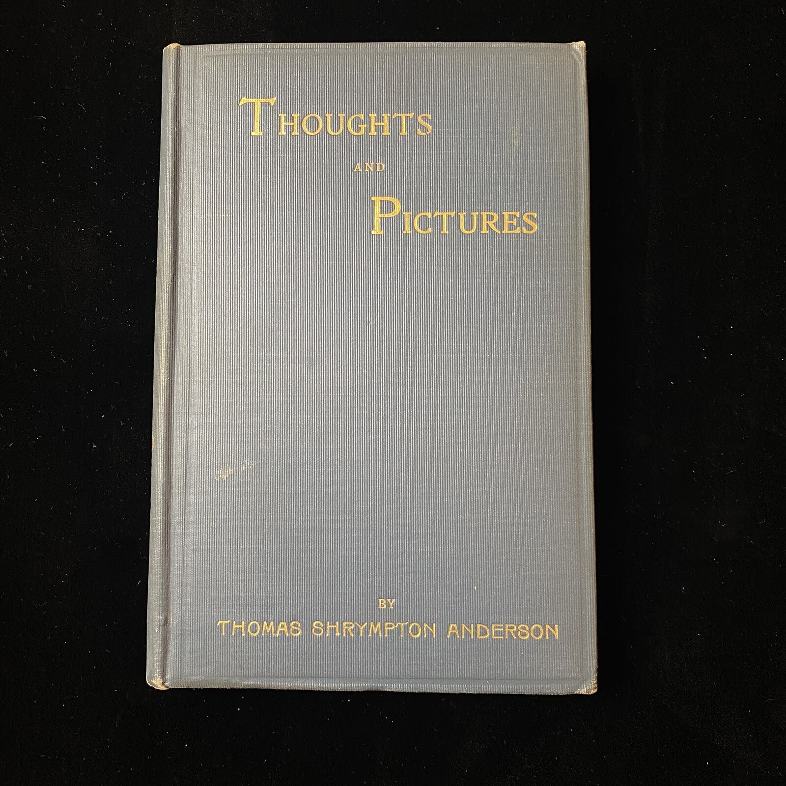 “Thoughts and Pictures, Taken From Life” By THOMAS SHRYMPTON ANDERSON 1912