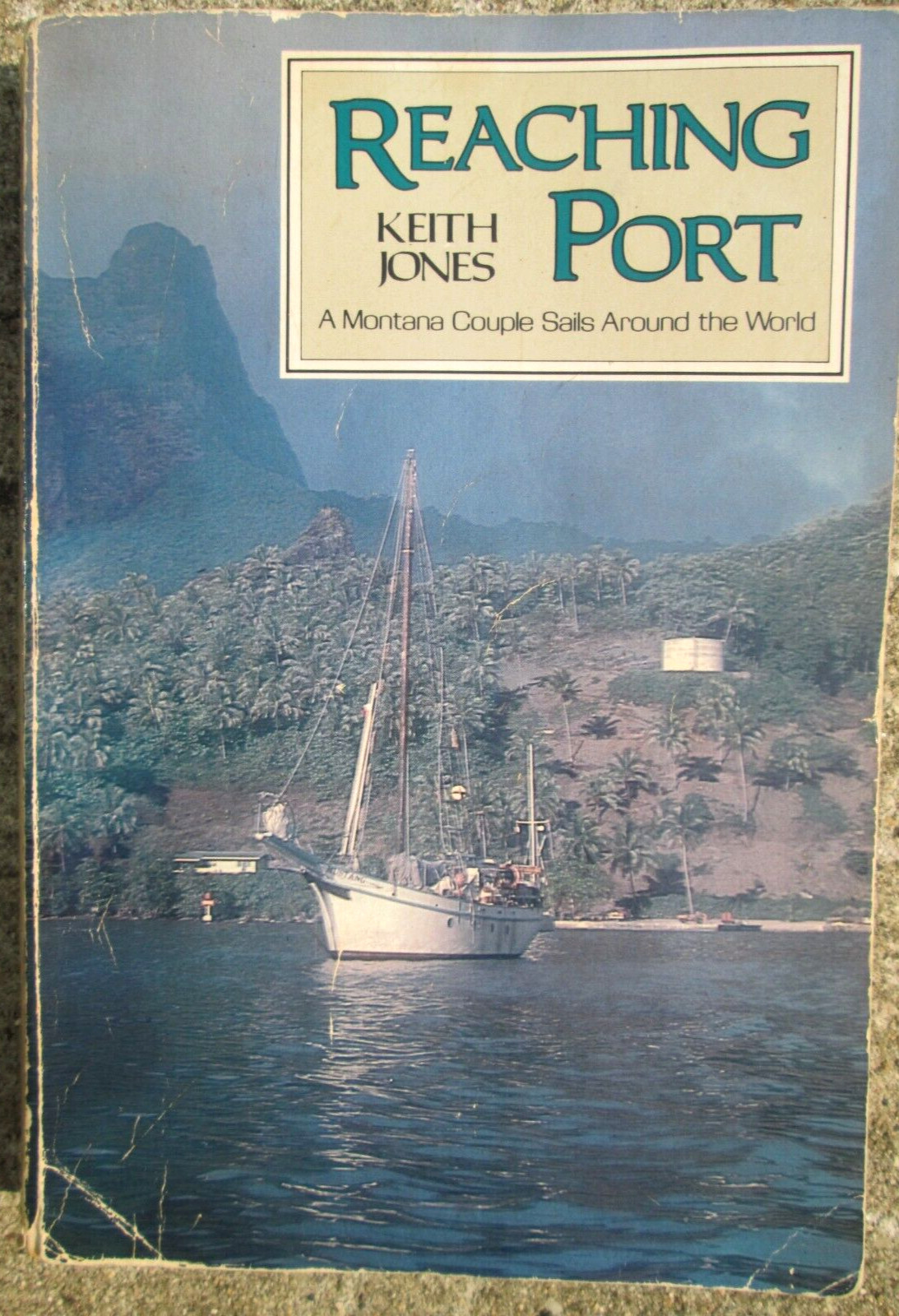 Reaching Port A Montana Couple Sails Around the World by Keith Jones 1984 SIGNED