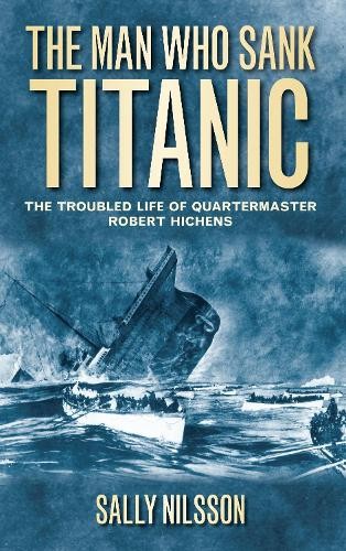 The Man Who Sank Titanic: The Troubled… by Nilsson, Sally Paperback / softback