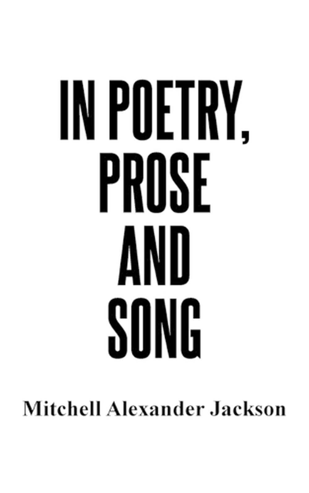 In Poetry, Prose and Song by Mitchell Alexander Jackson Paperback Book