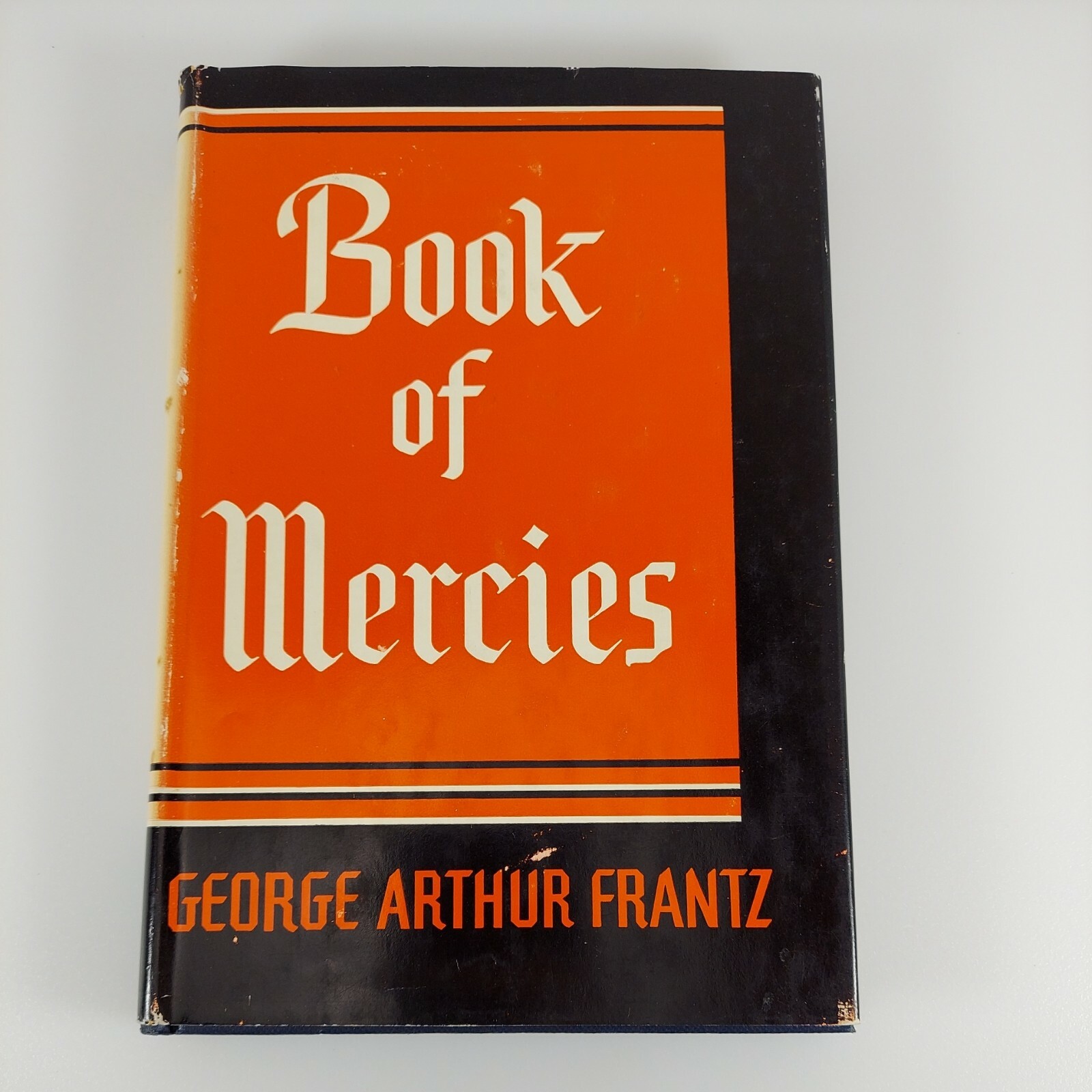 Book Of Mercies by George Arthur Frantz 1952 HCDJ Bobbs Merrill
