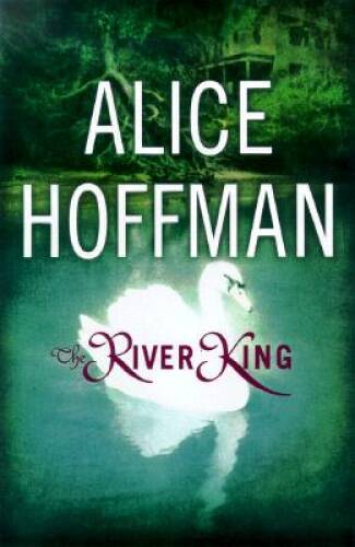 The River King – Hardcover By Hoffman, Alice – GOOD