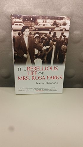 The Rebellious Life of Mrs. Rosa Parks (OLD EDITION) by Theoharis, Jeanne