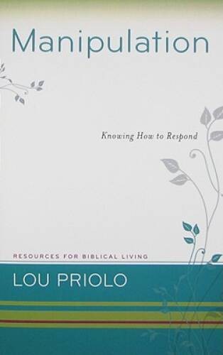 Manipulation: Knowing How to Respond (Resources for Biblical Living) – GOOD
