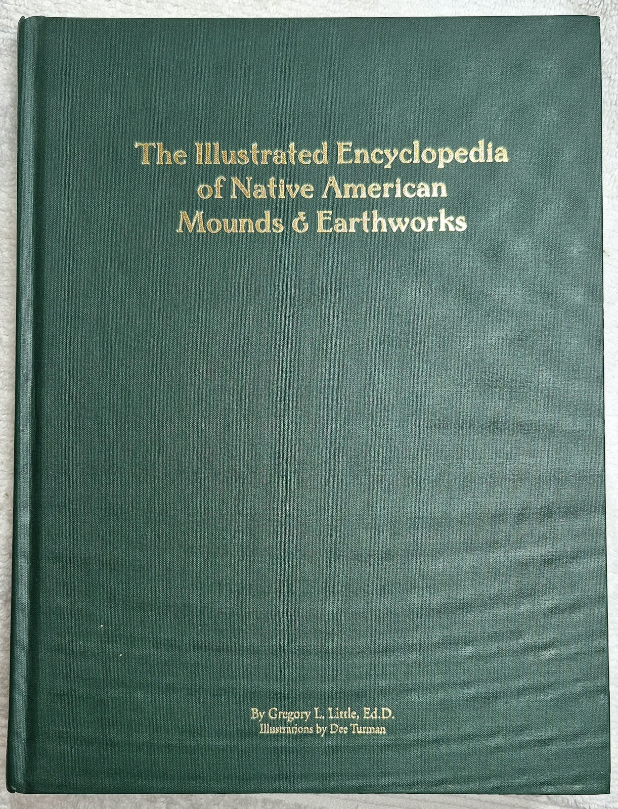 Illustrated Encyclopedia of Native American Indian Mounds & Earthworks (2009)