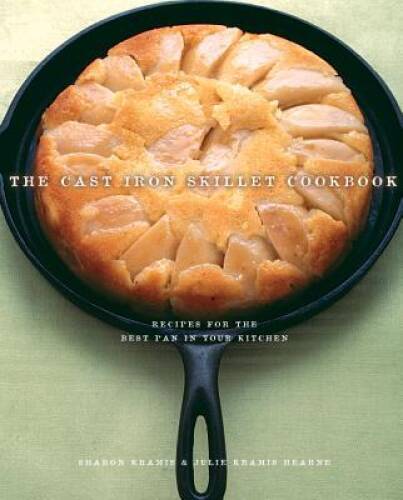 The Cast Iron Skillet Cookbook: Recipes for the Best Pan in – VERY GOOD