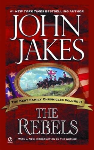 The Rebels (Kent Family Chronicles Volume 2) By Jakes, John – ACCEPTABLE