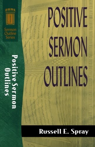Positive Sermon Outlines (Sermon Out…, Spray, Russell