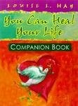 YOU CAN HEAL YOUR LIFE – COMPANION BOOK By Louise L. Hay *Excellent Condition*