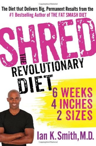 Shred: The Revolutionary Diet: 6 Weeks 4 Inches 2 Sizes by Smith, Ian K.