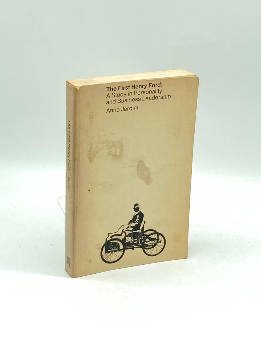 The First Henry Ford A Study in Personality and Business Leadership