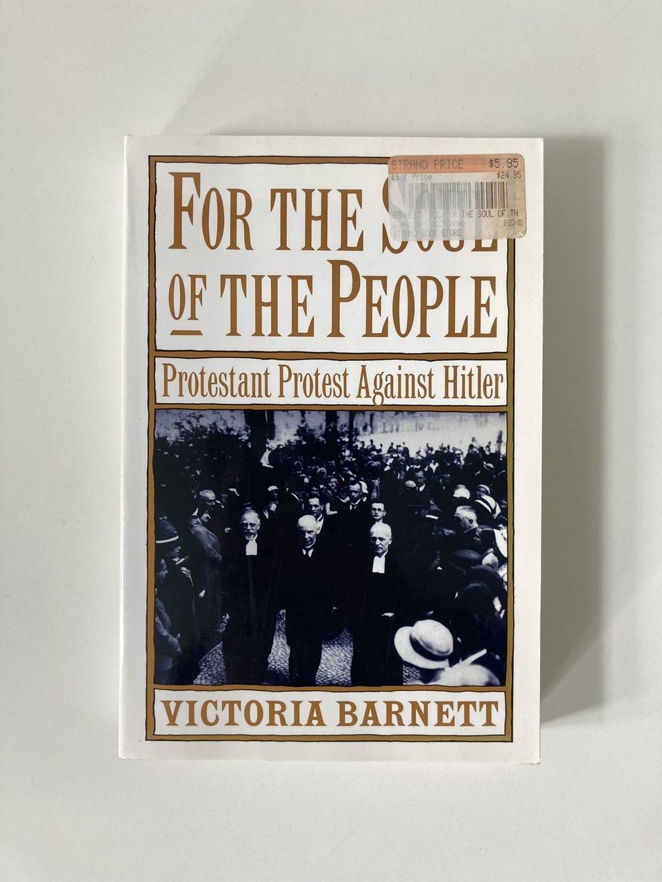For the Soul of the People: Protestant Protest Against Hitler Barnett, Victoria