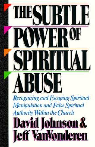 The Subtle Power of Spiritual Abuse – Paperback By Johnson, David – GOOD