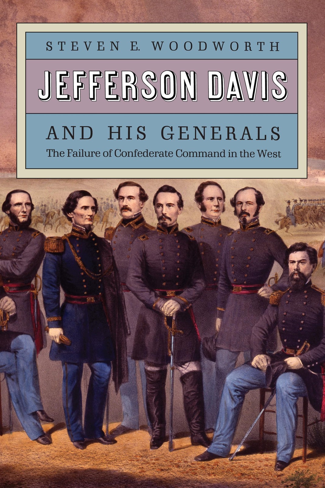 Jefferson Davis and His Generals: The Failure of Confederate Command in the Wes,