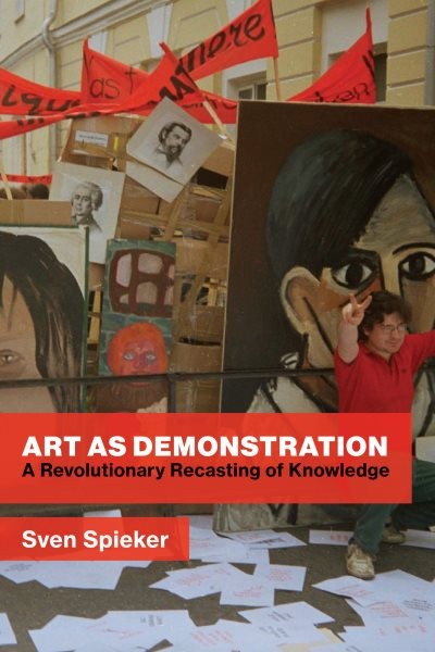 Art As Demonstration : A Revolutionary Recasting of Knowledge, Hardcover by S…