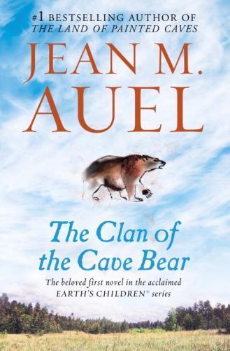 The Clan of the Cave Bear: Earth’s Children, Book One by Auel, Jean M.