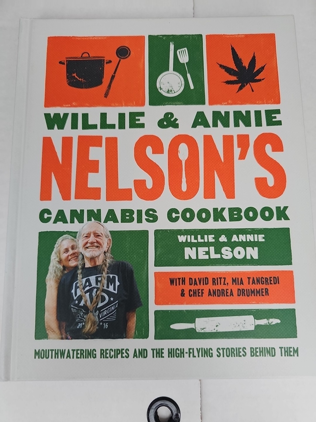 Willie and Annie Nelson’s Cannabis Cookbook : Mouthwatering Recipes and the…