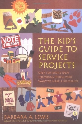 The Kid’s Guide to Service Projects: Over 500 Service Ideas for Young People…