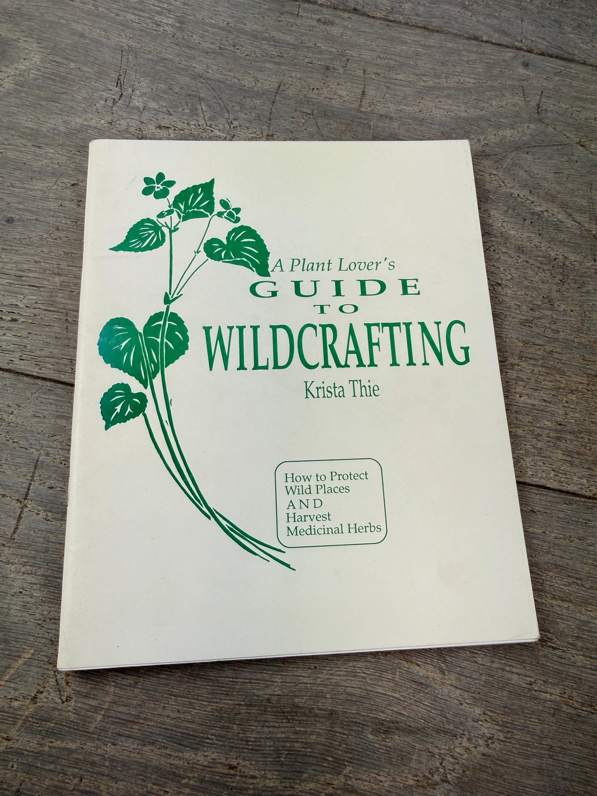 Vintage 1991 A Plant Lover’s Guide To Wildcrafting Krista Thie PB Herbs Herbal