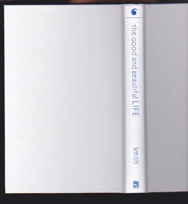 The Good and Beautiful Life: The Character of Christ by James Bryan Smith NEW