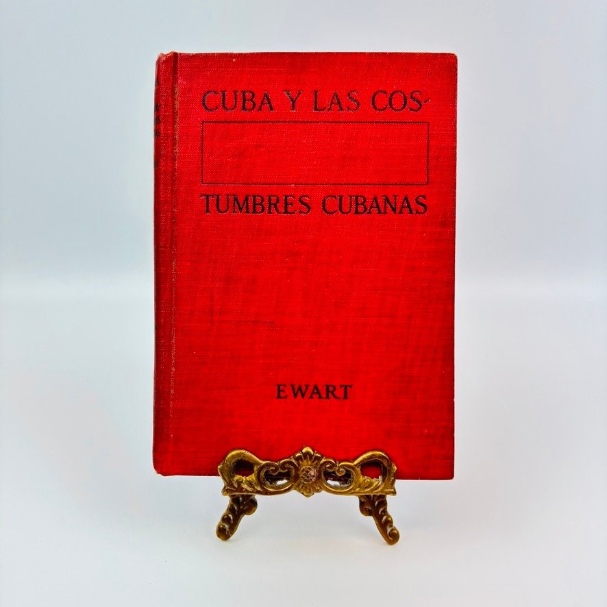Cuba y las Costumbres Cubanas Frank C Ewart 1919 First Edition Illustrated