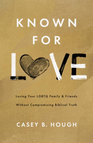 Known for Love: Loving Your LGBTQ Friends and Family without Compromising – GOOD