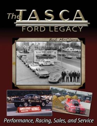 The Tasca Ford Legacy: Win on Sunday, Sell on Monday (CarTech) – GOOD