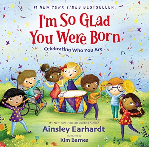 I’m So Glad You Were Born: Celebrating Who You Are Earhardt, Ainsley|Barnes,…