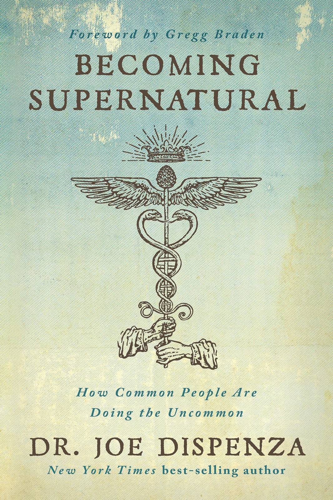 Becoming Supernatural How Common People Are Doing the Uncomm