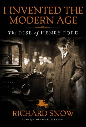 I Invented the Modern Age: The Rise o…, Snow, Richard