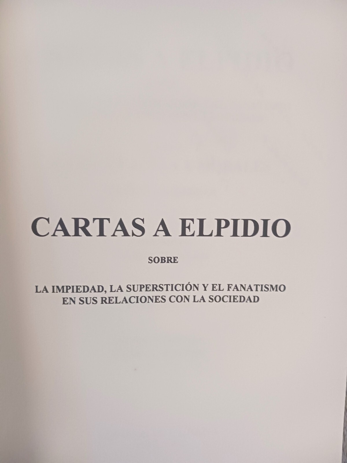 Félix Varela. Cartas a Elpidio. La Impiedad, la Superstición y el Fanatismo