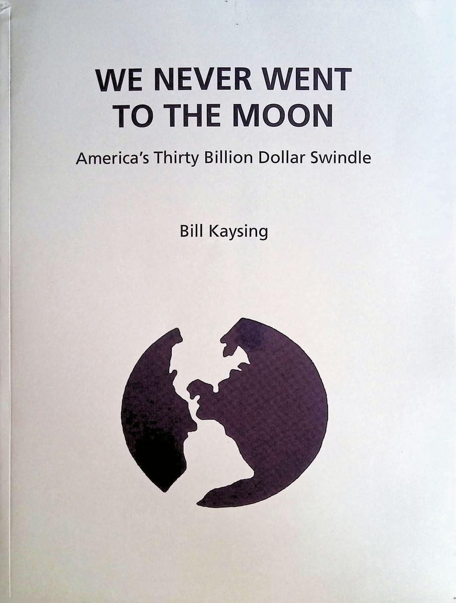 We Never Went to the Moon: America’s Thirty Billion Dollar Swindle