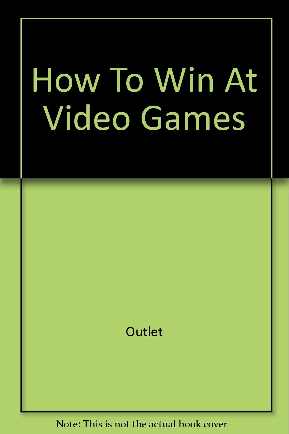 How To Win At Video Games