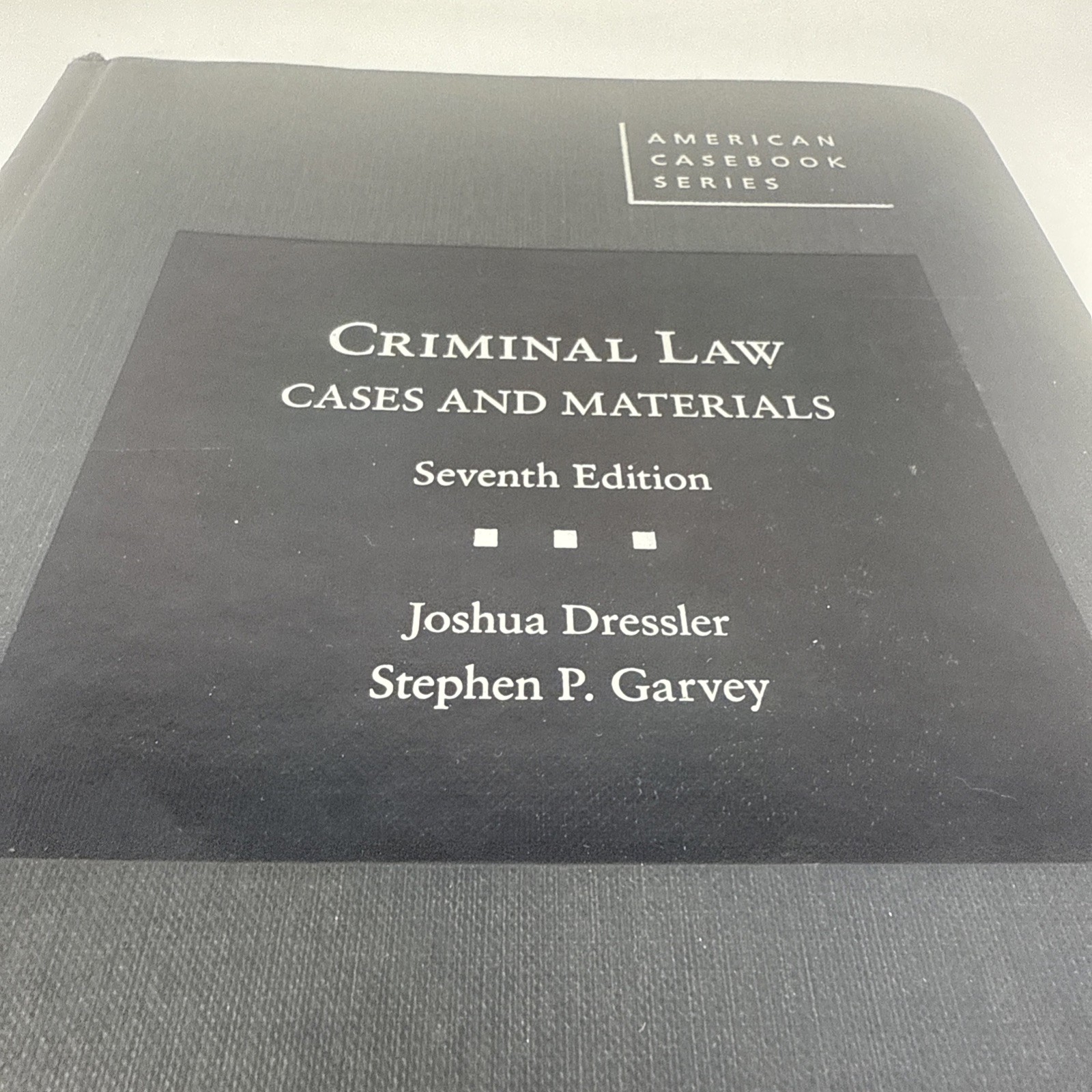 Criminal Law Cases and Materials 7th Ed Dressler & Garvey, American Casebook Ser