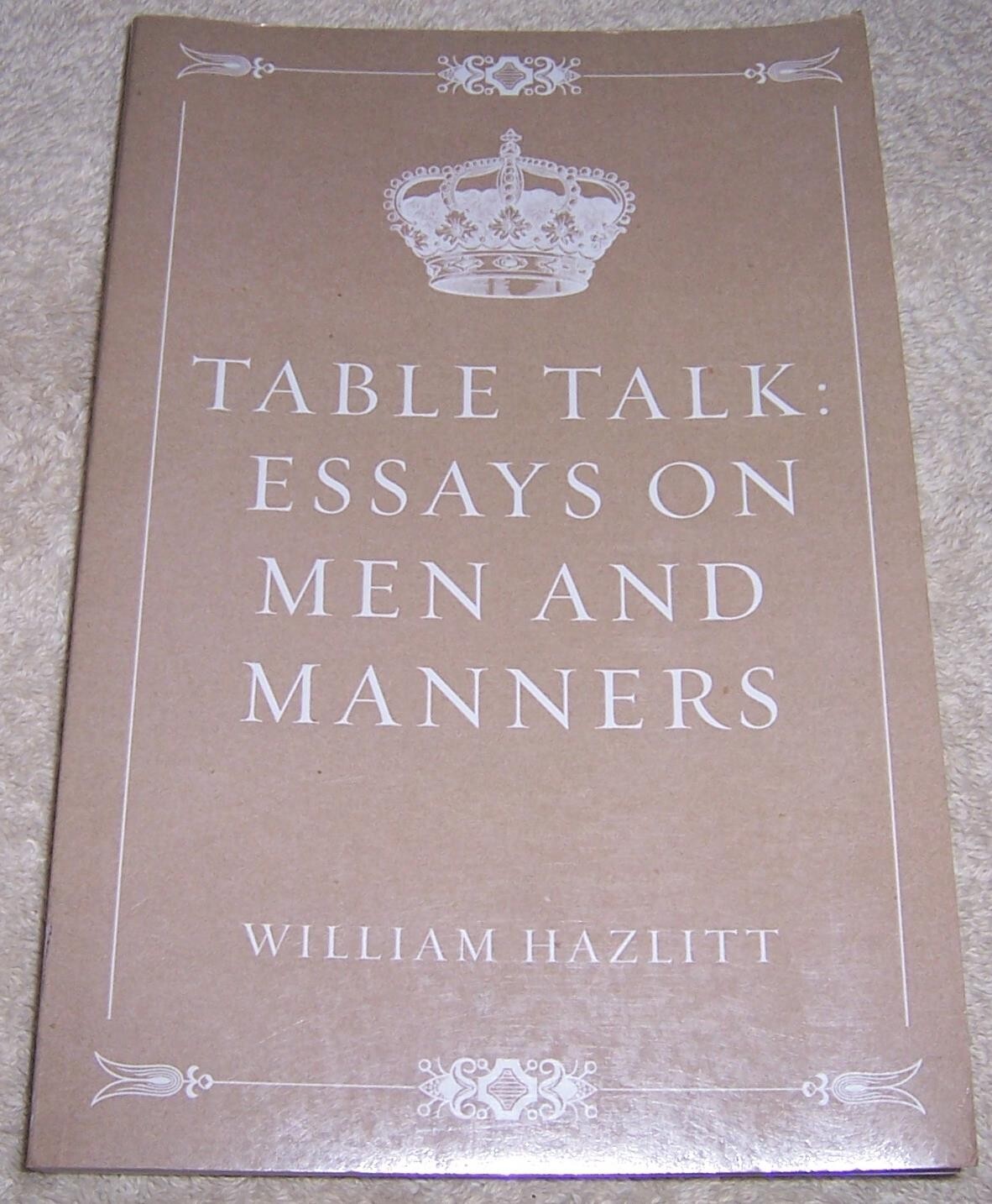 Table Talk: Essays on Men and Manners by William Hazlitt pb