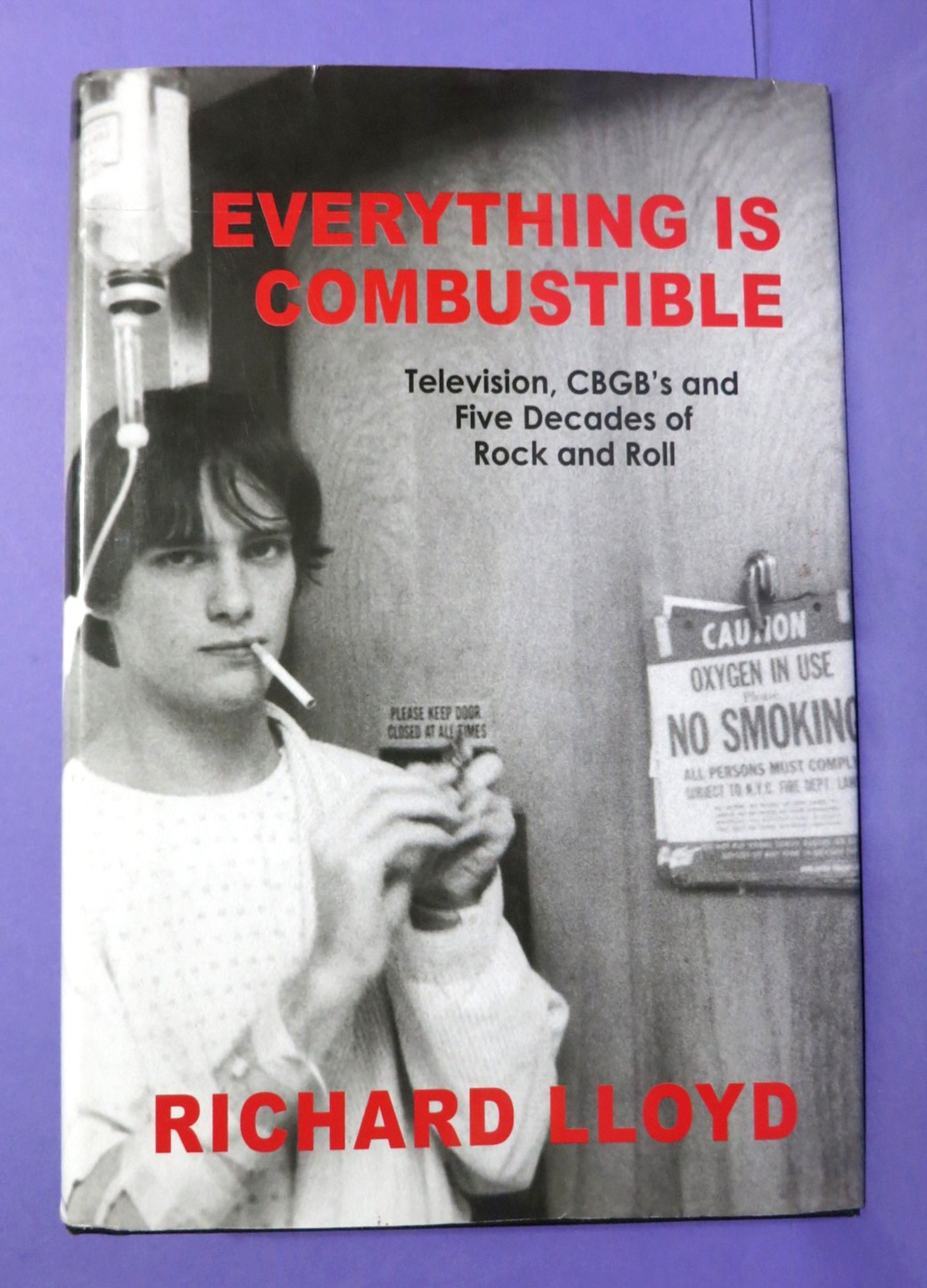 Everything Is Combustible by Richard Lloyd 1st Edition Hardcover DJ RARE! OOP!