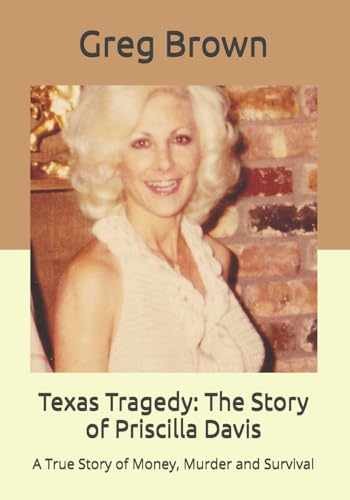 Texas Tragedy: The Story of Priscilla – Paperback, by Brown Greg – Very Good