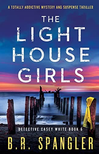 The Lighthouse Girls: A totally addi…, Spangler, B.R.