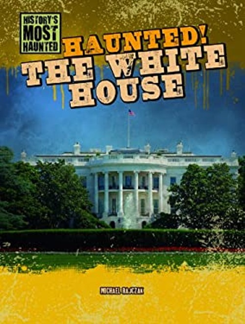 Haunted! the White House Library Binding Michael Rajczak
