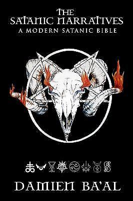 The Satanic Narratives: A Modern Satanic Bible by Ba’al, Damien