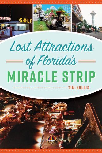 Lost Attractions of Florida’s Miracle Strip, Florida, Lost, Paperback